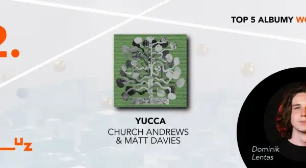 2. miejsce na liście TOP 5 ALBUMY WORLD: "YUCCA" Church Andrews & Matt Davies. Dominik Lentas.